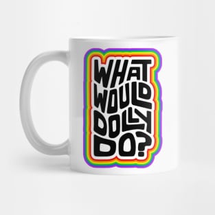 What Would Dolly Do? Word Art Mug